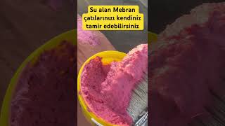 Su alan Mebranlarınızı kendiniz tamir edin su probleminden kurtulun