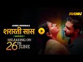 Shararati Saas Official Trailer Releasing 26 June To Watch Download Subscribe Jugnu App Now 