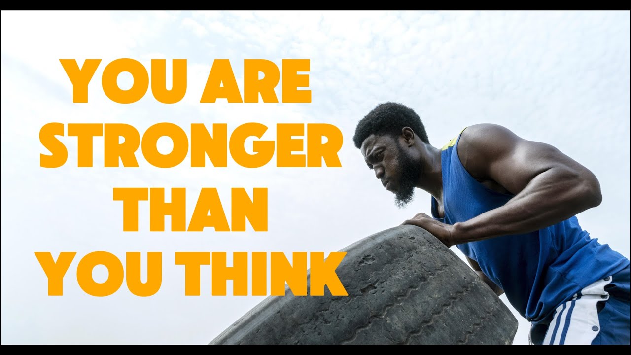 Think Best You Are Stronger Than You Think – Best Motivational Video to Change ...
