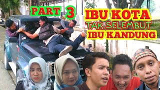 Ibu Kota Tak Selembut Ibu Kandung Part 3,,,Film Pendek Komedi Lucu Lemtoe Indones