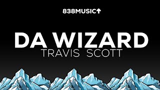 Travis Scott - DA WIZARD (Lyrics)