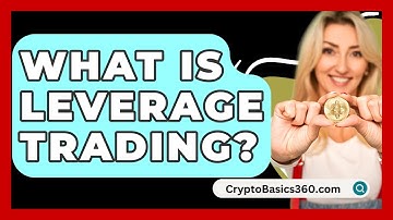 What Is Leverage Trading? - CryptoBasics360.com