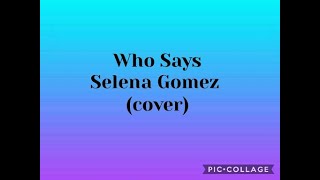 Who Says - Selena Gomez (cover)