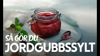 Jordgubbssylt - spara smaken av sommar!