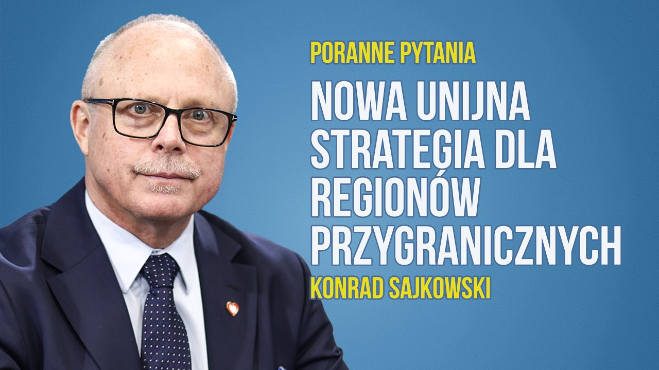 Nowa strategia Komisji Europejskiej dla regionów przygranicznych | Jacek Protas | Radio Olsztyn
