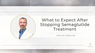 Stopping Semaglutide? A Look At Your Options - With Dr. Jason Itri