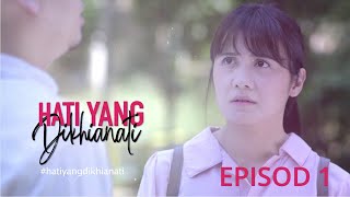 [EPISOD PENUH] Hati Yang Dikhianati - EP1