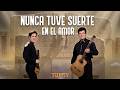 Nunca Tuve Suerte en el Amor by Tupay