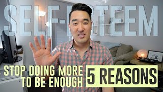 STOP Doing More To Be Enough (Self-Esteem Series: Part 3)