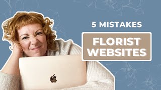 Florist Website Mistakes 😫 5 Things I Wish I Knew Earlier