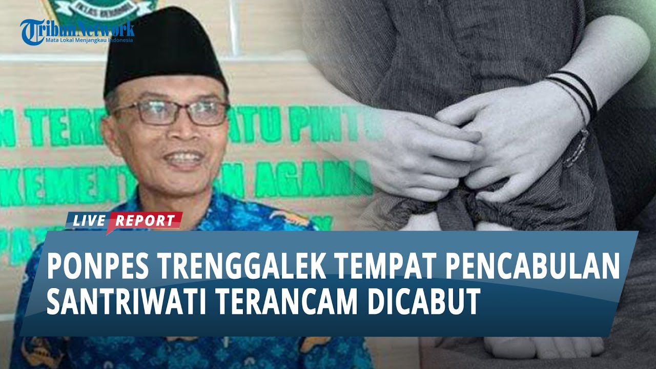 Izin Operasional Ponpes Trenggalek Tempat Pencabulan Santriwati Oleh Kiai dan Anak Terancam Dicabut