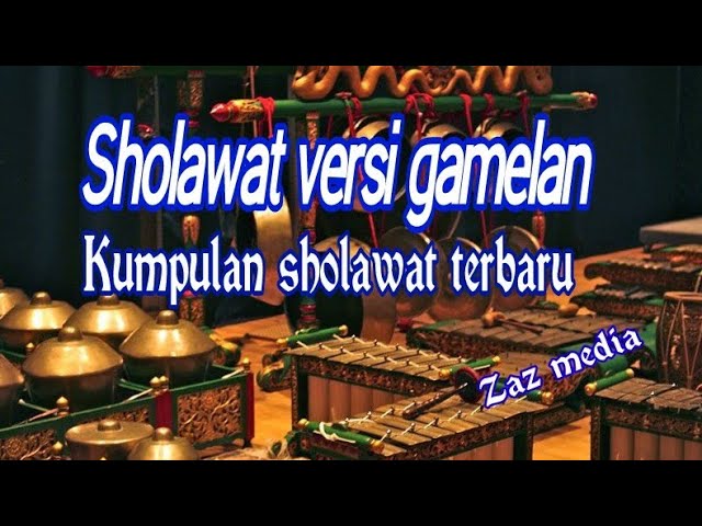 Sholawat Versi Gamelan_ Kumpulan Sholawat terbaru_Sholawat pengantar tidur class=