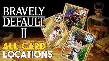 Bravely Default 2 All Card Locations (Where To Get All 105 BnD Cards)
