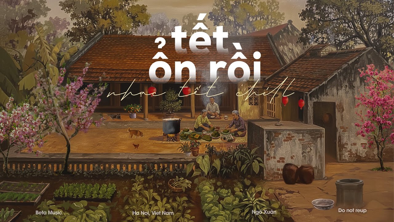 Nhạc Tết Chill 2026 - Tết Ổn Rồi - Nhạc Xuân Chill Nghe Là Muốn Sum Vầy Bên Gia Đình
