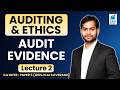 Audit Evidence - 2 | Auditing &amp; Ethics | CA Inter Paper 5 | RKG Institute