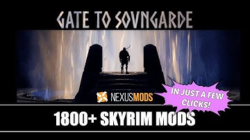 Gate to Sovngarde (SKYRIM SE Collection) : Installing 1800+ Skyrim Mods with just a few clicks!
