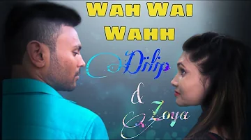 Wah Wai Wahh Song - Dilip and Zoya (Sukh-E, Neha Kakkar Official Song T-Series)