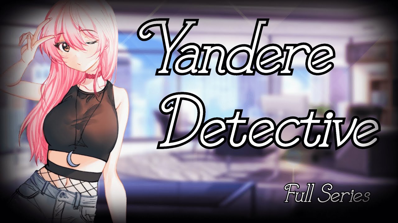 Yandere Detective [F4M] {Full Series} YouTube