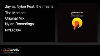 Jaymz Nylon Feat. the means - The Moment (Original Mix) - Preview