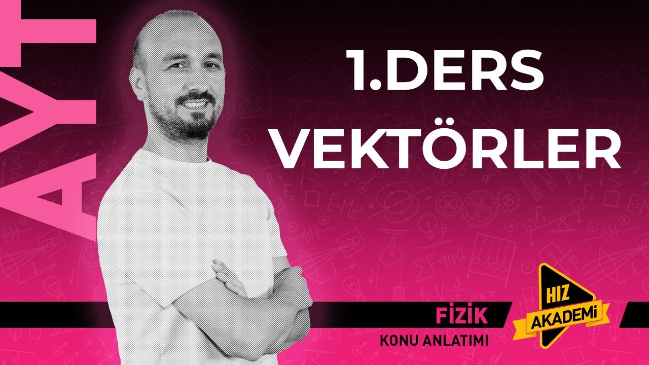 AYT FİZİK KAMPI 1.DERS  VEKTÖRLER