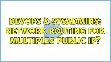 DevOps & SysAdmins: Network routing for multiples public ip?