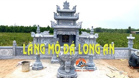 Bàn giao khu lăng mộ đá đẹp tại Bến Lức Long An - Đá Tiền Lộc Phát