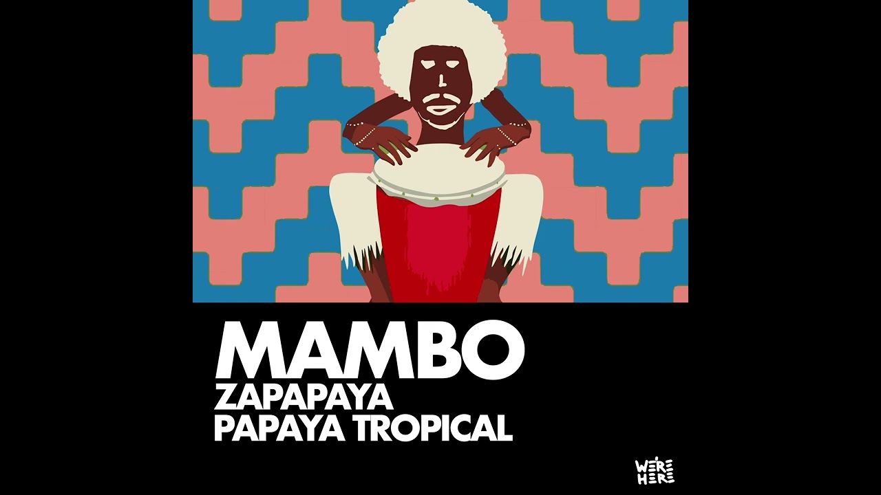 Watch MAMBO - ( Extended Version ) - PAPAYA TROPICAL // Zapapaya Music on YouTube Watch MAMBO - ( Extended Version ) - PAPAYA TROPICAL // Zapapaya Music on YouTube
