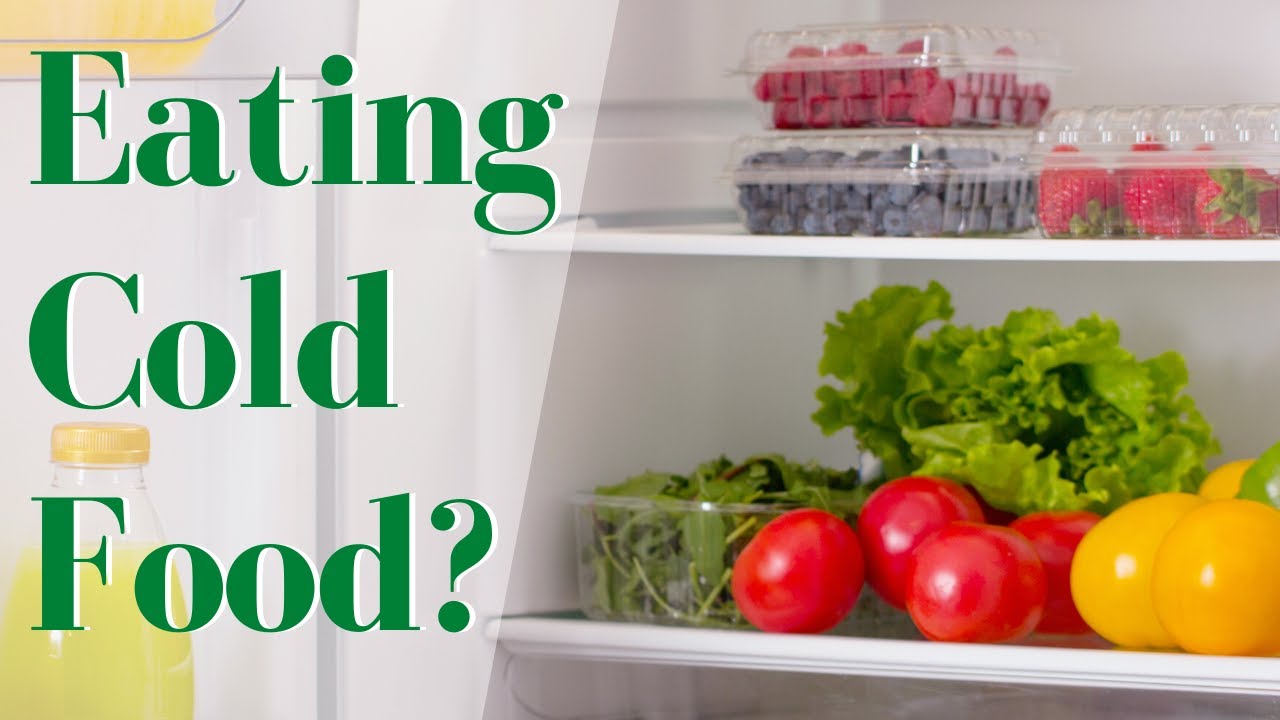 Eating Too Much Cold Food?