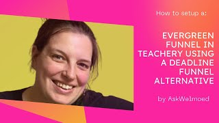 How to setup an evergreen sales funnel in Teachery using a Deadline Funnel alternative