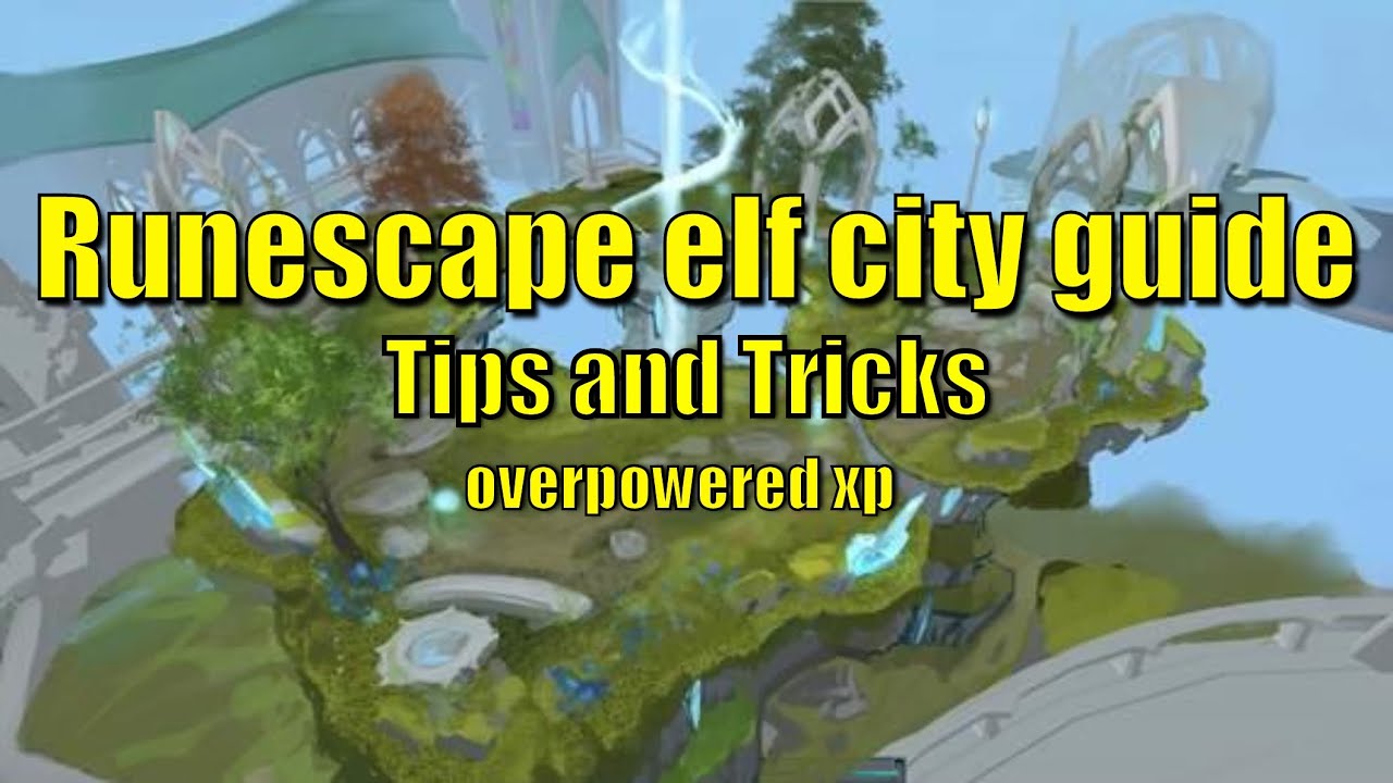 Runescape elf city guide ( overpowered xp rates!) - YouTube