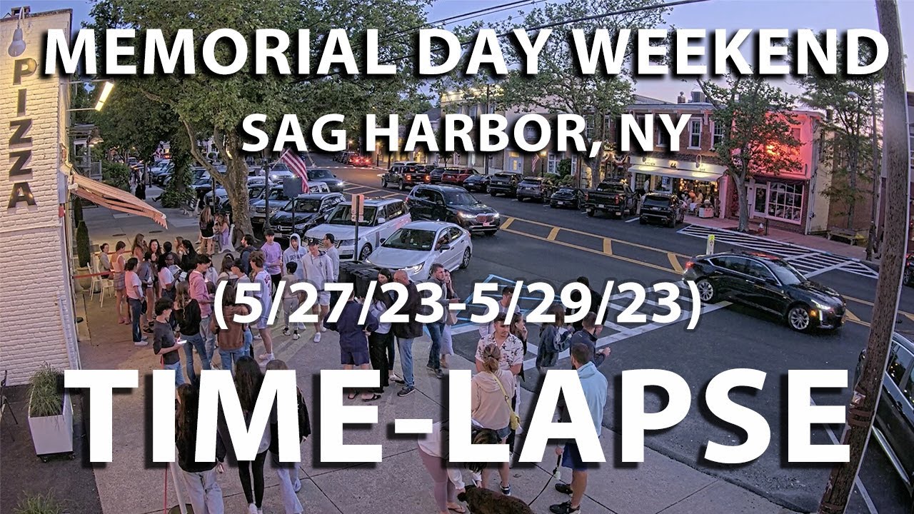 TIMELAPSE!!! Sag Harbor St. Cam (5/27/23 5/29/23) _MEMORIAL DAY