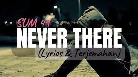 Lirik | Sum 41 - NEVER THERE Cover (Lyrics & Terjemahan)