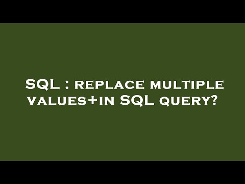 SQL : replace multiple values+in SQL query?