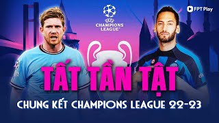 TẤT TẦN TẬT CHUNG KẾT CHAMPIONS LEAGUE: MAN CITY - INTER MILAN | FPT BÓNG ĐÁ