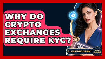 Why Do Crypto Exchanges Require KYC? - All About Crypto Exchanges