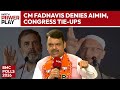 Owaisi News | CM Fadnavis Denies AIMIM, Congress Tie-Ups, Defends Post-2019 Political Choices