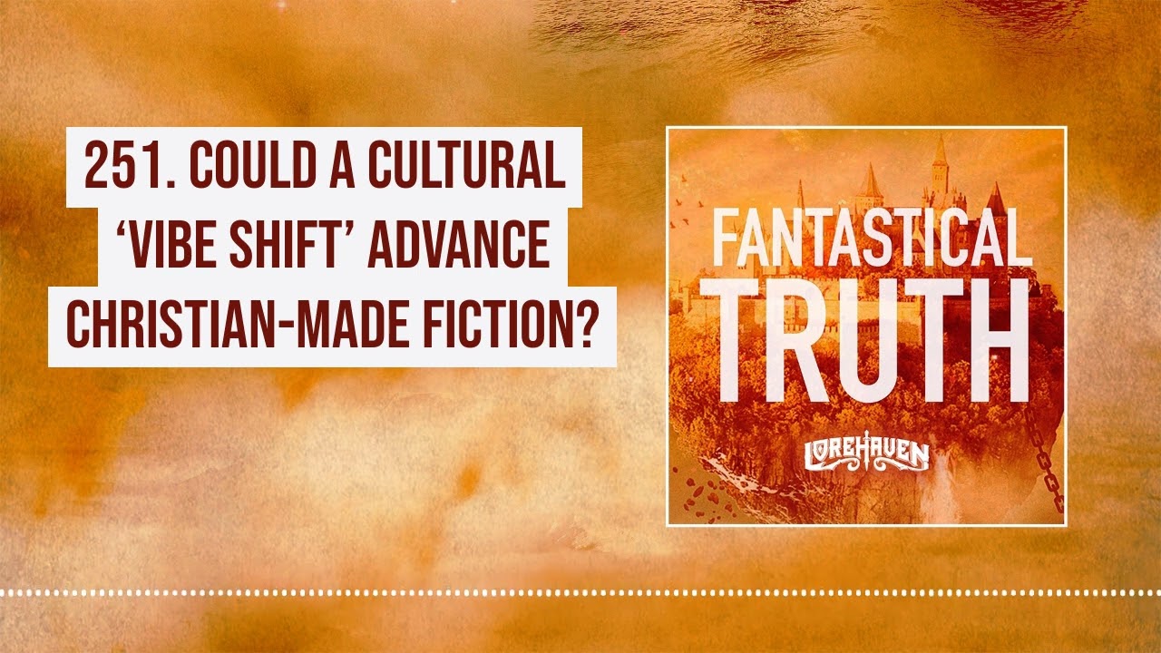 251. Could a Cultural ‘Vibe Shift’ Advance Christian Made Fiction?