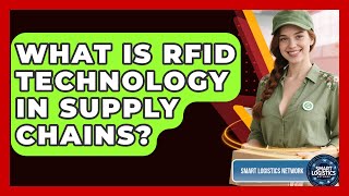 What Is RFID Technology In Supply Chains? - Smart Logistics Network