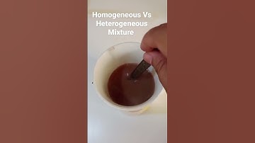 Making Tea: Homogeneous Vs Heterogeneous Mixture