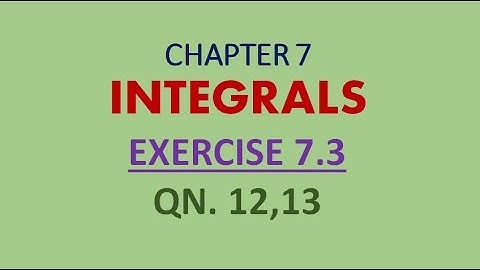 class-12 #cbse #ncert #maths. chapter 7 exercise 7.3 question12,13 || Integrals