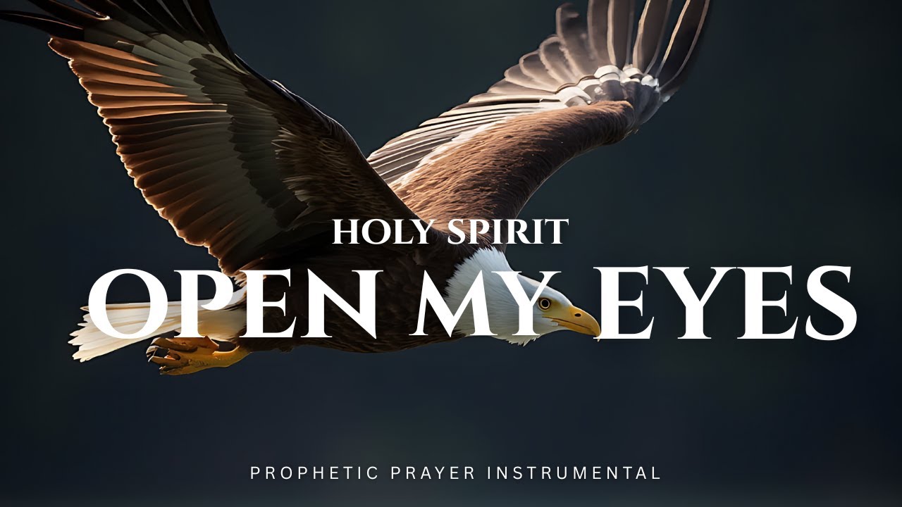1 Hour Prophetic Prayer and Worship Music Instrumental | HOLY SPIRIT, OPEN MY EYES