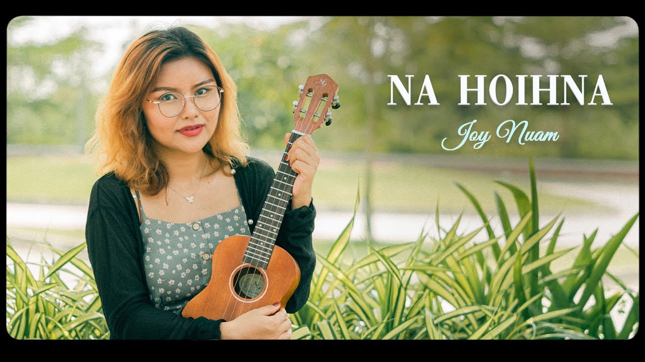 NA HOIHNA   Joy Nuam Official Music Video