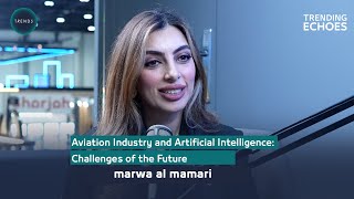 Trending Echoes Podcast | Marwa Al Mamari | Aviation Industry and AI: Challenges of the Future