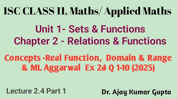ISC Class 11 Maths & Applied Maths: Real Functions, Domain & Range | ML Aggarwal Ex 2.4 Q 1-10(2025)