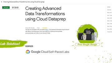 Creating Advanced Data Transformations using Cloud Dataprep Lab Solution || GSP825 || Free Swags