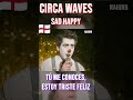 🎶🏴󠁧󠁢󠁥󠁮󠁧󠁿Circa Waves - Sad Happy...#circawaves #sadhappy #indierock