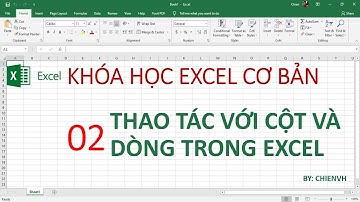 Excel Cơ Bản Cấp Tốc | #02: Thao tác với cột và dòng trong excel 2016/2019