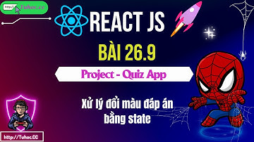 26.9. React JS Quiz App - Xử lý đổi màu đáp án bằng state