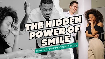Simple Ways a Smile Can Change Your Day | The Hidden Power of Smile
