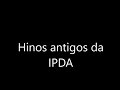 Hinos antigos ipda s doutrina 